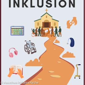 Auf dem Plakat steht oben groß: Auf dem Weg der Inklusion. Darunter ist ein kurvenreicher Weg zu einer Kirche mit offenen Türen abgebildet. Vor der offenen Kirche stehen diverse Menschen mit und ohne Handicap. Links und rechts neben dem Weg sind Hilfsmittel und Grafiken abgebildet. von oben links: Tafel für Unterstütze Kommunikation, Rollstuhl, Hörschutz, Buch in Brailleschrift. Von oben rechts: gebärdende Hände, Hörgerät, Gehhilfe. Unten am Plakat steht: Für eine Gemeinschaft mit und ohne Handicap.